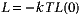 L = - kT L(0)
